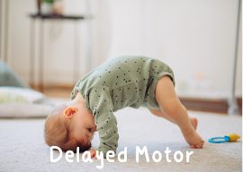 delayed gross motor skills, walking, crawling infants